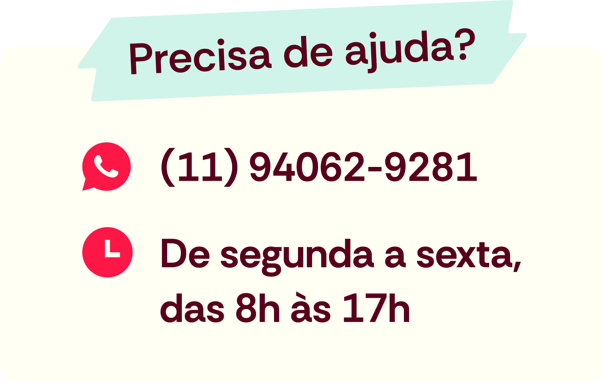 Precisa de ajuda? WhatsApp (11) 94062-9281, de segunda a sexta das 8h às 17h